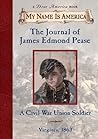The Journal of James Edmond Pease by Jim  Murphy