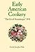 Early American Cookery: "The Good Housekeeper," 1841