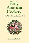 Early American Cookery: "The Good Housekeeper," 1841