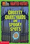 Haunted History: Ghostly Graveyards and Spooky Spots (The History Channel Presents)
