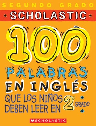 100 palabras en inglés que los niños deben leer en 2o grado: Spanish (101 Words Kids Need to Read) (Spanish Edition)