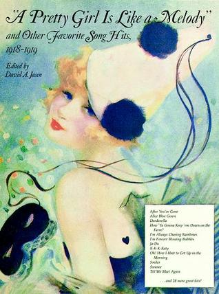 "A Pretty Girl is Like a Melody" and Other Favorite Song Hits, 1918-1919 (Paperback)