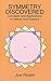 Symmetry Discovered: Concepts and Applications in Nature and Science