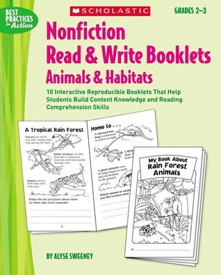 Nonfiction Read & Write Booklets: Animals & Habitats: 10 Interactive Reproducible Booklets That Help Students Build Content Knowledge and Reading Comprehension Skills