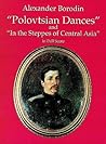 "Polovtsian Dances" and "In the Steppes of Central Asia" in Full Score (Dover Orchestral Music Scores)