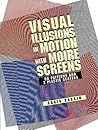 Visual Illusions in Motion with Moiré Screens: 60 Designs and 3 Plastic Screens (Pictorial Archive Series)