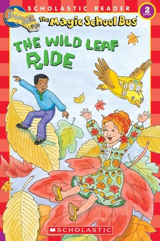 The Wild Leaf Ride (Magic School Bus Science Readers)