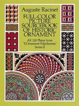 Full-Color Picture Sourcebook of Historic Ornament: All 120 Plates from 