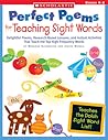 Perfect Poems for Teaching Sight Words: Delightful Poems, Research-Based Lessons, and Instant Activities That Teach the Top High-Frequency Words Perfect Poems for Teaching Sight Words: Delightful Poems, Research-Based Lessons, and Instant Activities That Teach the Top High-Frequency Words