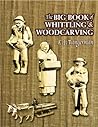 The Big Book of Whittling and Woodcarving