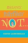 Absolutely Positively Not by David LaRochelle
