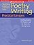 Stepping Sideways Into Poetry: Practical Lessons: Teaching Students the How-to - and the Heart of - Writing Poetry