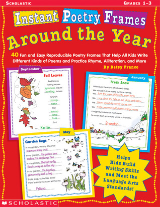 Instant Poetry Frames: Around the Year: 40 Fun and Easy Reproducible Poetry Frames That Help All Kids Write Different Kinds of Poems and Practice Rhyme, Alliteration, and More