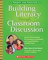 Building Literacy Through Classroom Discussion: Research-Based Strategies for Developing Critical Readers and Thoughtful Writers in Middle School Building Literacy Through Classroom Discussion: Research-Based Strategies for Developing Critical Readers and Thoughtful Writers in Middle School
