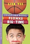 Stanford Wong Flunks Big-Time by Lisa Yee