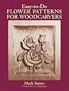 Easy-to-Do Flower Patterns for Woodcarvers (Dover Crafts: Woodworking)