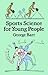 Sports Science for Young Pe...