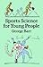 Sports Science for Young People (Dover Science For Kids)