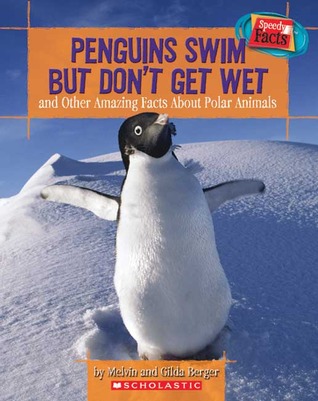 Penguins Swim But Don't Get Wet and Other Amazing Facts About Polar Animals