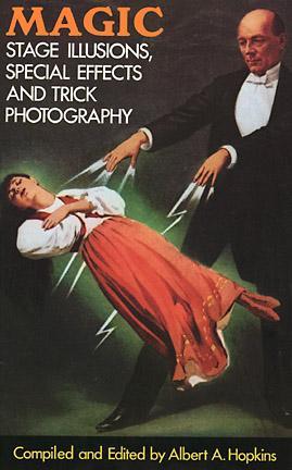 Magic: Stage Illusions, Special Effects and Trick Photography (Dover Magic Books)