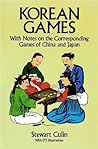 Korean Games: With Notes on the Corresponding Games of China and Japan Korean Games: With Notes on the Corresponding Games of China and Japan