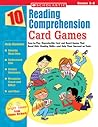 10 Reading Comprehension Card Games: Easy-to-Play, Reproducible Card and Board Games That Boost Kids’ Reading Skills―and Help Them Succeed on Tests 10 Reading Comprehension Card Games: Easy-to-Play, Reproducible Card and Board Games That Boost Kids’ Reading Skills―and Help Them Succeed on Tests