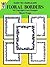 Easy-to-Duplicate Floral Borders: 54 Copyright-Free Designs (Dover Quick Copy Art Series)