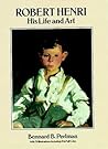 Robert Henri: His Life and Art