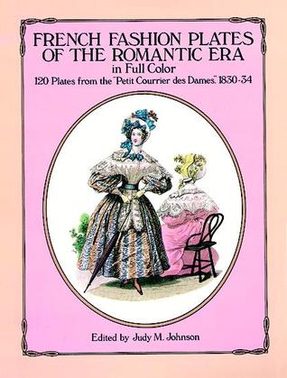 French Fashion Plates of the Romantic Era in Full Color: 120 Plates from the "Petit Courrier des Dames," 1830-34