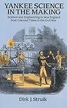 Yankee Science in the Making: Science and Engineering in New England from Colonial Times to the Civil War