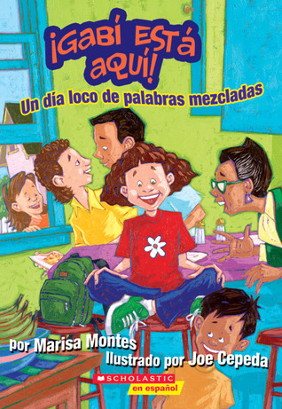 Gabí está aquí: Un día loco de palabras mezcladas: A Crazy Mixed-up Spanglish Day (gabí Está Aquí #1: Un Día Loco De Palabras... (Get Ready For Gabi)