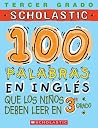 100 palabras en inglés que los niños deben leer en 3er grado: Spanish (100 Words Kids Need to Read) (Spanish Edition) 100 palabras en inglés que los niños deben leer en 3er grado: Spanish (100 Words Kids Need to Read) (Spanish Edition)