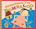 Sometimes I'm Bombaloo (Big Feelings, #1)