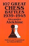 107 Great Chess Battles, 1939-1945 (Dover Books on Chess) 107 Great Chess Battles, 1939-1945 (Dover Books on Chess)