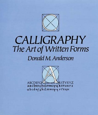 Calligraphy: The Art of Written Forms (Paperback)