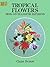 Tropical Flowers Iron-on Transfer Patterns (Dover Needlework)