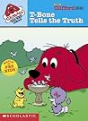 T-Bone Tells the Truth  (Clifford's Big Red Ideas, #1)