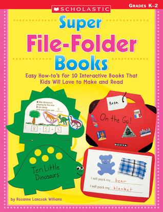 Super File-Folder Books: Easy How-to's for 10 Interactive Books That Kids Will Love to Make and Read