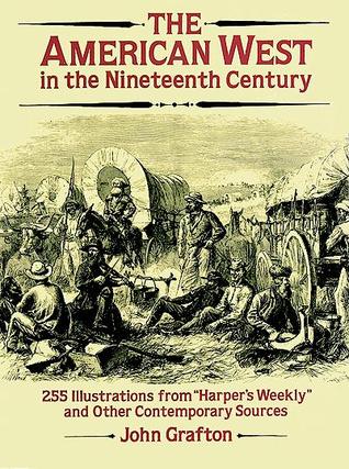 The American West in the Nineteenth Century: 255 Illustrations from "Harper's Weekly" and Other Contemporary Sources (Dover Pictorial Archive)