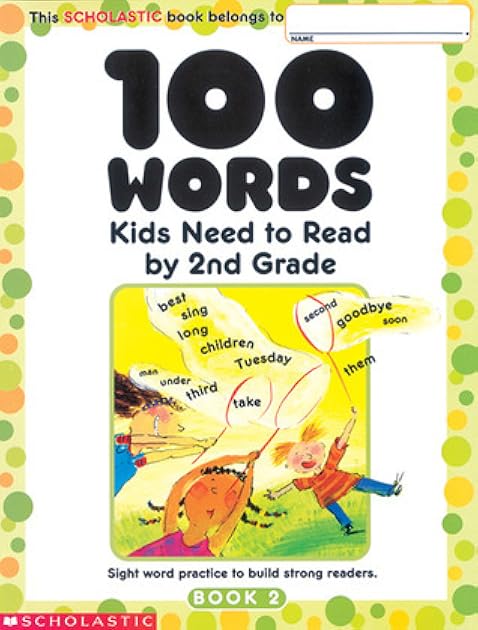 100 Words Kids Need to Read by 2nd Grade: Sight Word Practice to Build Strong Readers
