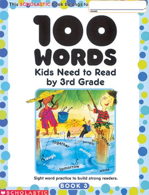 100 Words Kids Need to Read by 3rd Grade: Sight Word Practice to Build Strong Readers