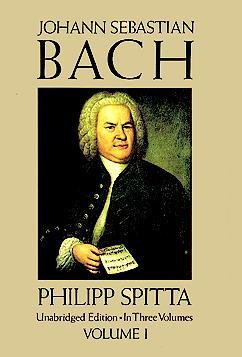 Johann Sebastian Bach, Volume I (Volume 1) (Dover Books On Music: Composers)
