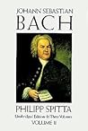 Johann Sebastian Bach: His Work and Influence on the Music of Germany, 1685-1750 (Volume II) Johann Sebastian Bach: His Work and Influence on the Music of Germany, 1685-1750 (Volume II)