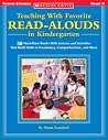 Teaching With Favorite Read-alouds in Kindergarten: 50 Must-Have Books with Lessons and Activities that Build Skills in Vocabulary, Comprehension and More Teaching With Favorite Read-alouds in Kindergarten: 50 Must-Have Books with Lessons and Activities that Build Skills in Vocabulary, Comprehension and More