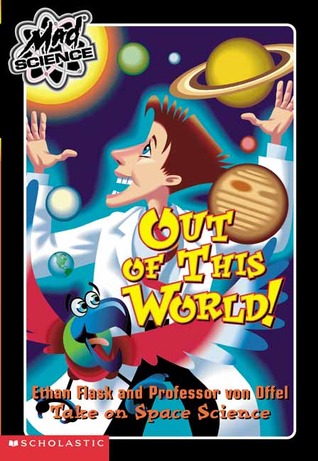 Out Of This World! (Mad Science Series #7)