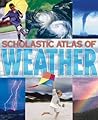 Scholastic Atlas of Weather Scholastic Atlas of Weather