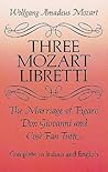 Three Mozart Libretti: The Marriage of Figaro, Don Giovanni and Così Fan Tutte, Complete in Italian and English (Dover Books On Music: Voice)