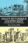Holly's Picturesque Country Seats: A Complete Reprint of the 1863 Classic Holly's Picturesque Country Seats: A Complete Reprint of the 1863 Classic