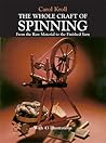 The Whole Craft of Spinning: From the Raw Material to the Finished Yarn