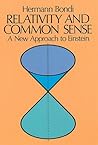 Relativity and Common Sense: A New Approach to Einstein Relativity and Common Sense: A New Approach to Einstein